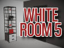 The White Room 5